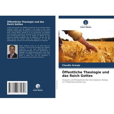 Öffentliche Theologie und das Reich Gottes, Taschenbuch von Claudio Araujo, Verlag Unser Wissen, 978-620-7-67462-6