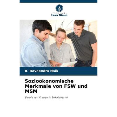 Sozioökonomische Merkmale von FSW und MSM, Taschenbuch von B. Raveendra Naik, Verlag Unser Wissen, 978-620-9-97483-0
