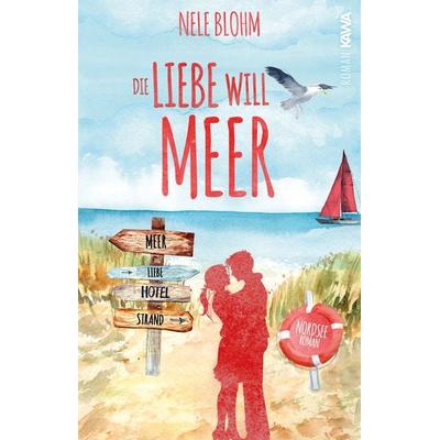 Die Liebe will Meer, Taschenbuch von Nele Blohm, Kampenwand, 978-3-9866000-5-1