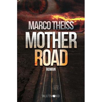 Motherroad, Taschenbuch von Marco Theiss, Blutmond Verlag, 978-3-9826939-2-7