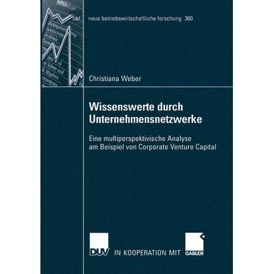Wissenswerte durch Unternehmensnetzwerke, Taschenbuch von Christiana Weber, Deutscher Universitätsverlag, 978-3-8350-0981-3