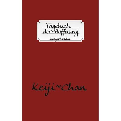 Tagebuch der Hoffnung, Taschenbuch von Keiji~Chan ., BoD – Books on Demand, 978-3-7526-8332-5