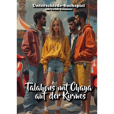 Talahons mit Chaya auf der Kirmes, Taschenbuch von Ulrich Germania, BoD – Books on Demand, 978-3-7693-2150-0