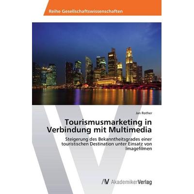 Tourismusmarketing in Verbindung mit Multimedia, Taschenbuch von Jan Rother, AV Akademikerverlag, 978-3-639-46907-3