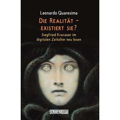 Die Realität – existiert sie?, Taschenbuch von Leonardo Quaresima, Schüren Verlag GmbH, 978-3-7410-0521-3
