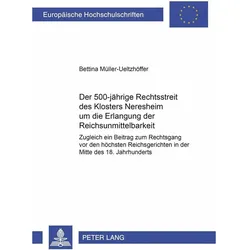 Der 500jährige Rechtsstreit des Klosters Neresheim um die Erlangung der Reichsunmittelbarkeit, Fachbücher von Bettina, Ueltzhöffer