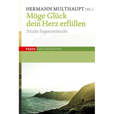 Möge Glück dein Herz erfüllen, Taschenbuch von , Topos Plus, 978-3-8367-0834-0