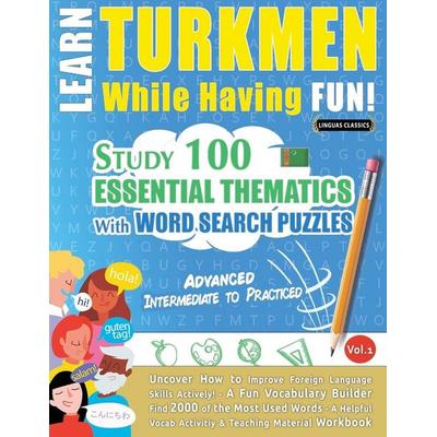 LEARN TURKMEN WHILE HAVING FUN! - ADVANCED, Taschenbuch von Linguas Classics, Linguas Classics
