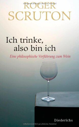 Roger Scruton - Ich trinke, also bin ich: Eine philosophische Verführung zum Wein - Preis vom 09.10.2026 07:28:09 h