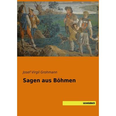 Sagen aus Böhmen, Taschenbuch von , Saxoniabuch.de, 978-3-95770-232-6