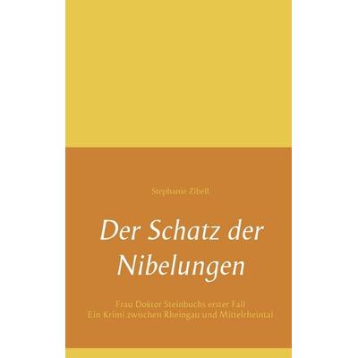 Der Schatz der Nibelungen, Taschenbuch von Stephanie Zibell, BoD – Books on Demand, 978-3-7386-1082-6
