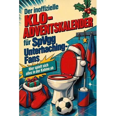 Der inoffizielle Klo-Adventskalender für SpVgg Unterhaching-Fans, Taschenbuch von Lucy Werner, Tiptop, 978-3-696-10893-9