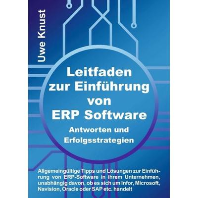 Leitfaden zur Einführung von ERP Software - Antworten und Erfolgsstrategien, Taschenbuch von Uwe Knust, Tredition, 978-3-347-36217-8