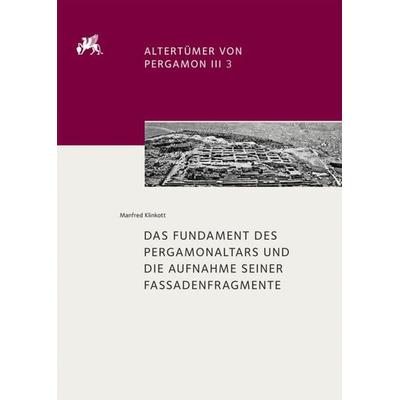 Altertümer von Pergamon / Das Fundament des Pergamonaltars und die Aufnahme seiner Fassadenfragmente, Gebundene Ausgabe von Manfred Klinkott, De
