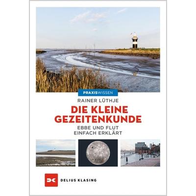 Die kleine Gezeitenkunde, Taschenbuch von Rainer Lüthje, Delius Klasing, 978-3-667-12846-1