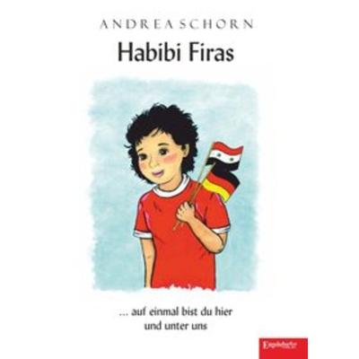 Habibi Firas, Gebundene Ausgabe von Andrea Schorn, Engelsdorfer Verlag, 978-3-96145-489-1