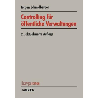 Controlling für öffentliche Verwaltungen, Taschenbuch von Jürgen Schmidberger, Betriebswirtschaftlicher Verlag Gabler, 978-3-409-22127-6