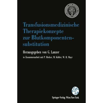 Transfusionsmedizinische Therapiekonzepte zur Blutkomponentensubstitution, Taschenbuch von , Springer Wien, 978-3-211-82544-0