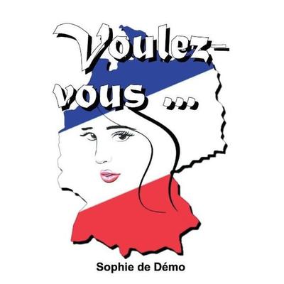 Voulez-vous ..., Taschenbuch von Sophie de Démo, Tredition, 978-3-7323-1242-9