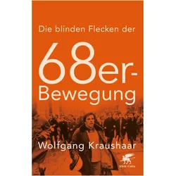 Die blinden Flecken der 68er Bewegung, Fachbücher von Wolfgang Kraushaar