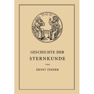 Die Geschichte der Sternkunde, Taschenbuch von Ernst Zinner, Springer Berlin, 978-3-642-50599-7