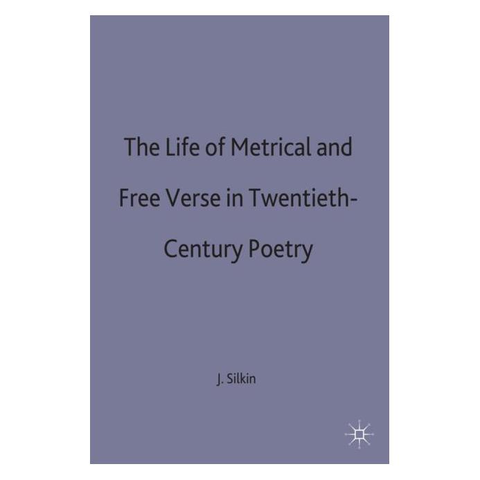 Palgrave Macmillan Uk The Life of Metrical and Free Verse in Twentieth-Century Poetry (Englisch, Hardcover, Jon Silkin) (9780333593202)