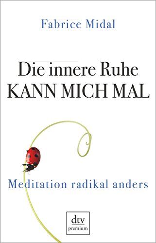 Fabrice Midal - Die innere Ruhe kann mich mal: Meditation radikal anders - Preis vom 30.09.2026 09:01:18 h