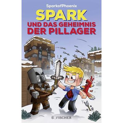 SparkofPhoenix: Spark und das Geheimnis der Pillager, Gebundene Ausgabe von SparkofPhoenix, Fischer Sauerländer, 978-3-7335-5008-0