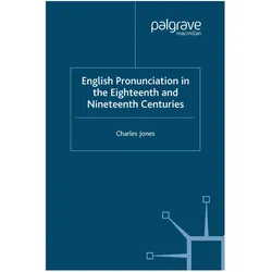 English Pronunciation in the Eighteenth and Nineteenth Centuries, Fachbücher von C. Jones
