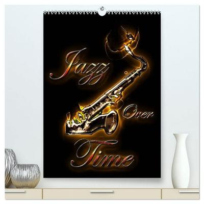 Jazz Over Time (High Quality Premium Wall Calendar 2027 DIN A2 portrait),CALVENDO 12 Month Wall Calendar