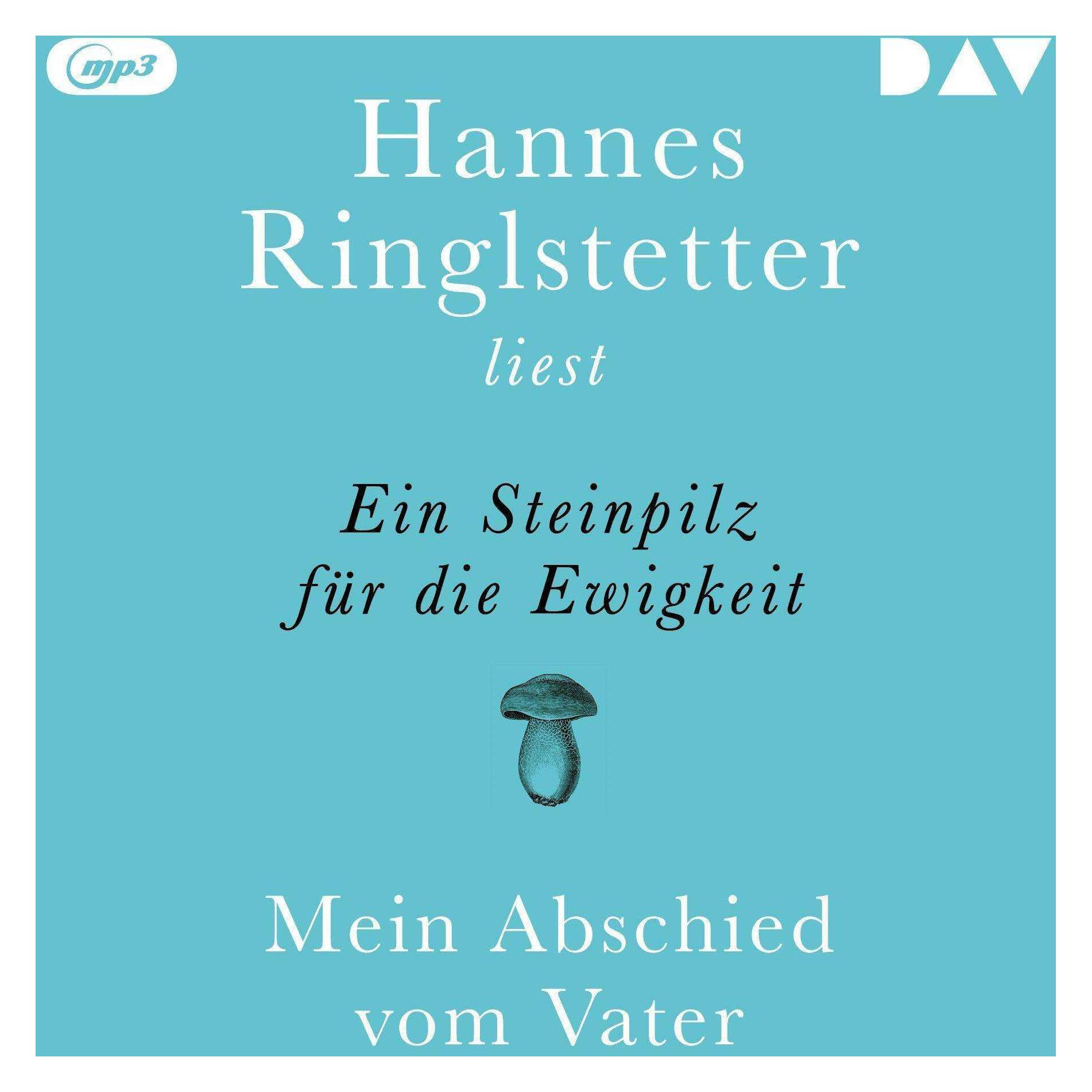 Audio Verlag Ein Steinpilz für die Ewigkeit. Mein Abschied vom Vater (Hannes Ringlstetter, Deutsch) (51897537)