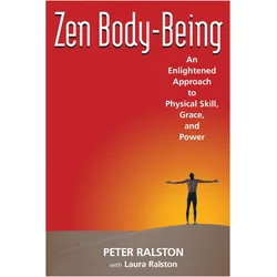 Zen Body-Being, Ratgeber von Laura Ralston, Peter Ralston