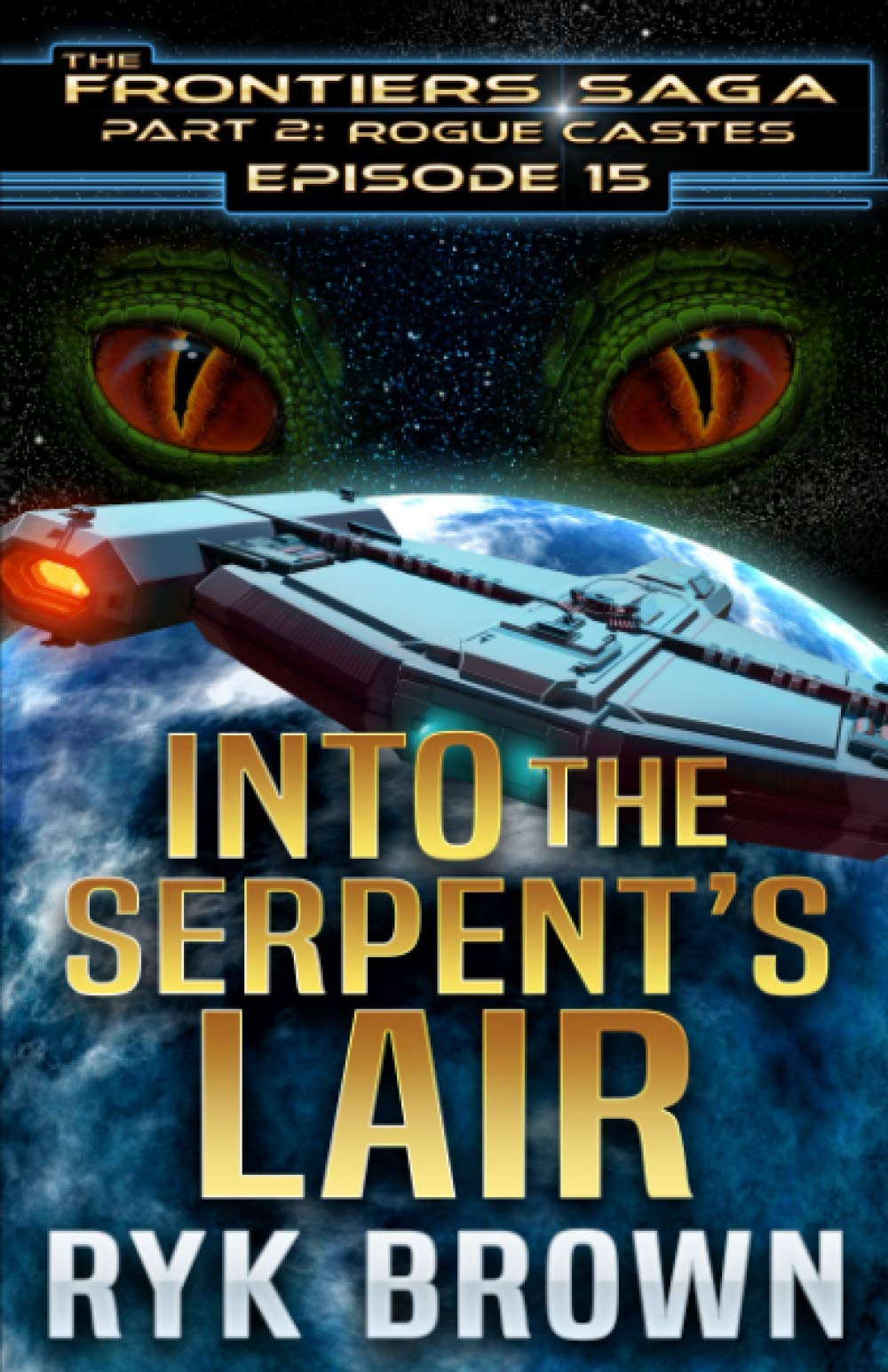 Ryk Brown - Ep.#15 - Into the Serpent's Lair (The Frontiers Saga - Part 2: Rogue Castes, Band 15) - Preis vom 09.10.2026 07:28:09 h