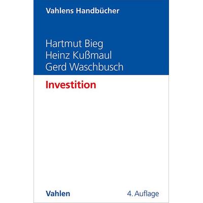 Investition, Gebundene Ausgabe von Hartmut Bieg,Heinz Kussmaul,Gerd Waschbusch, Vahlen, Franz, 978-3-8006-7660-6