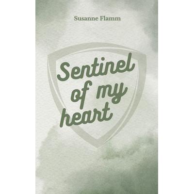 Sentinel of my heart, Taschenbuch von Susanne Flamm, BoD – Books on Demand, 978-3-695-72590-8