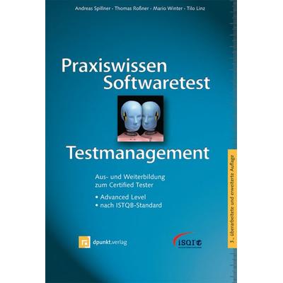 Praxiswissen Softwaretest - Testmanagement, Gebundene Ausgabe von Tilo Linz,Mario Winter,Thomas Rossner,Andreas Spillner, Dpunkt.Verlag GmbH