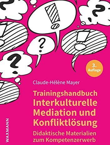 Claude-Hélène Mayer - Trainingshandbuch Interkulturelle Mediation und Konfliktlösung: Didaktische Materialien zum Kompetenzerwerb - Preis vom 06.10.2026 07:26:00 h
