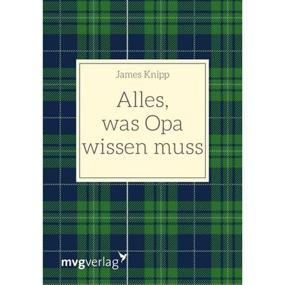 Alles, was Opa wissen muss, Gebundene Ausgabe von James Knipp, Mvg, 978-3-7474-0091-3