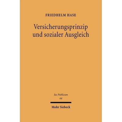 Versicherungsprinzip und sozialer Ausgleich, Gebundene Ausgabe von Friedhelm Hase, Mohr Siebeck, 978-3-16-147443-9