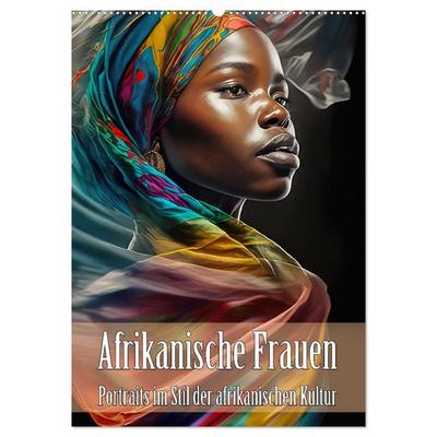 Afrikanische Frauen - Portraits im Stil der afrikanischen Kultur (Wandkalender 2026 DIN A2 hoch), CALVENDO Monatskalender
