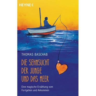 Die Sehnsucht, der Junge und das Meer, Taschenbuch von Thomas Baschab, Heyne