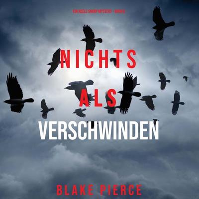 Nichts als Verschwinden (Ein Adele Sharp Mystery – Buch 8) - Blake Pierce, Audio, 9781094339856