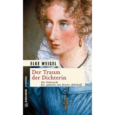 Der Traum der Dichterin, Taschenbuch von Elke Weigel, Gmeiner-Verlag, 978-3-8392-1733-7
