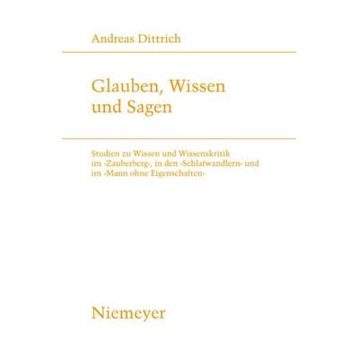 Glauben, Wissen und Sagen, Gebundene Ausgabe von Andreas Dittrich, De Gruyter, 978-3-484-18188-5