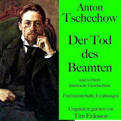 Anton Tschechow: Der Tod des Beamten – und weitere klassische Geschichten - Anton Pawlowitsch Tschechow, Audio, 9783754502990
