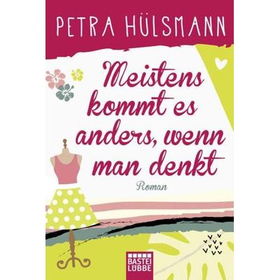 Meistens kommt es anders, wenn man denkt, Taschenbuch von Petra Hülsmann, Lübbe