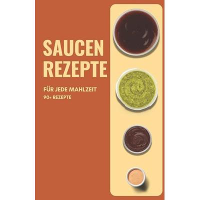 Saucen Rezepte für jede Mahlzeit, Taschenbuch von Himanshu Patel, Independently Published