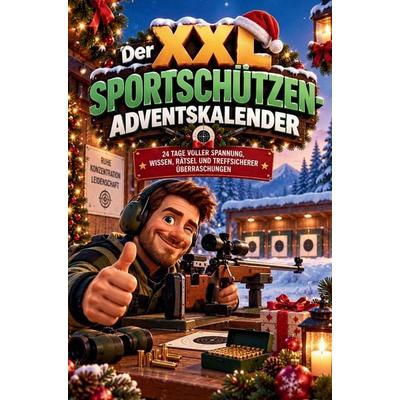 Der XXL Sportschützen-Adventskalender - 24 zielsichere Überraschungen mit Ausmalbildern, Rätseln, Mitmachseiten, kuriosen Fakten & unnützem Wissen,