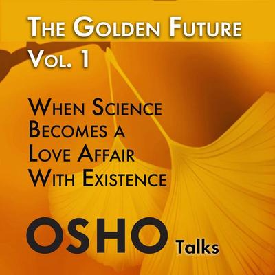 The Golden Future (Part 1 of 4) - Osho, Audio, 9780880505871