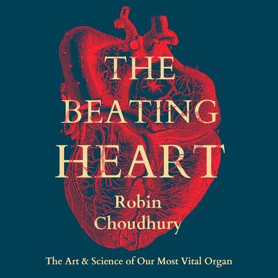 The Beating Heart - Robin Choudhury, Audio, 9781035907915